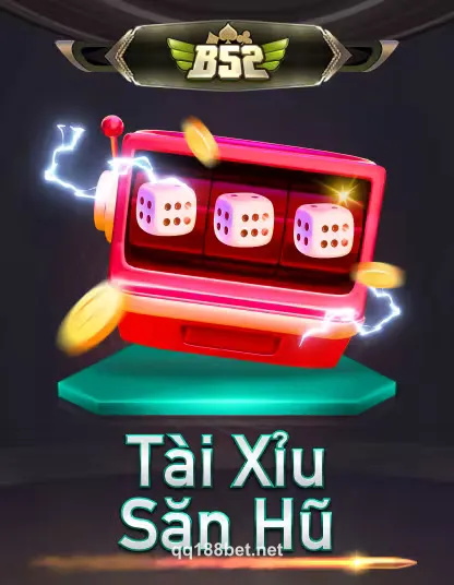 B52 Tài Xỉu Săn Hũ